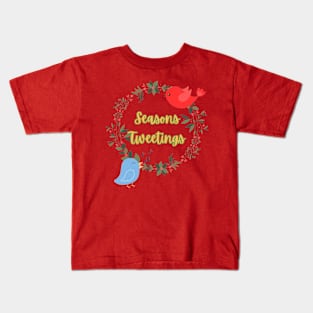 Seasons Tweetings! Kids T-Shirt